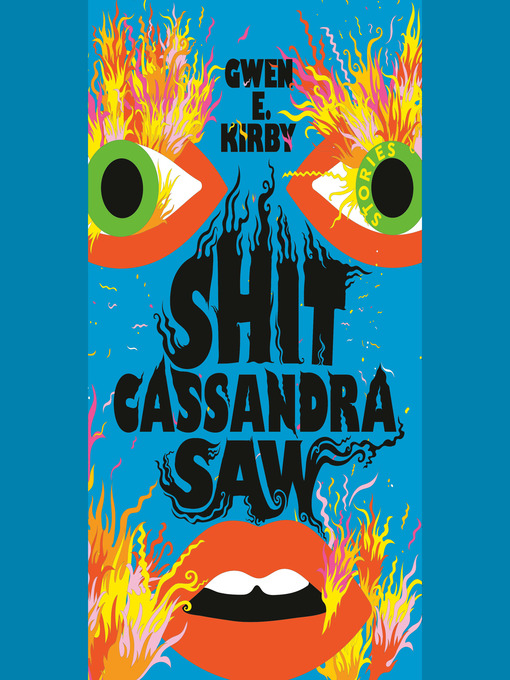 Title details for Shit Cassandra Saw by Gwen E. Kirby - Available